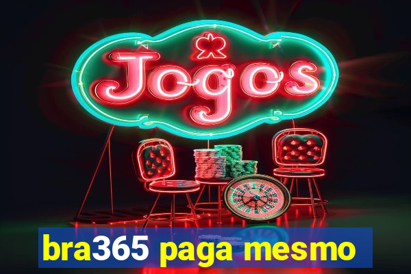 bra365 paga mesmo